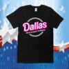 Dallas The City Of Plastic Its Fantastic T-Shirt