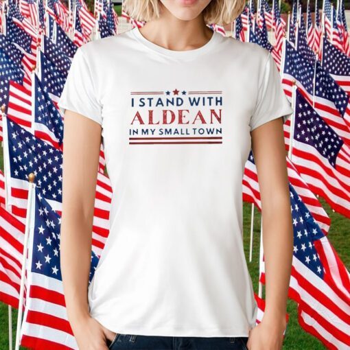 I Stand With Aldean In My Small Town 2023 Shirt