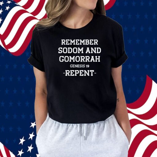 Remember Sodom And Gomorrah Genesis 19 Repent Shirt