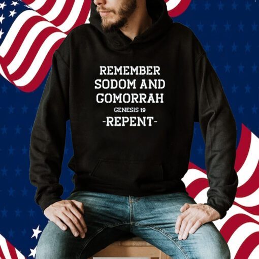 Remember Sodom And Gomorrah Genesis 19 Repent Shirt