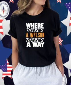 Where There’s A Wilson There’s A Way Tee Shirt