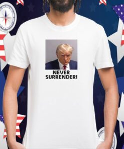 Trump Never Surrender Mugshot Tee Shirt