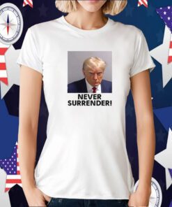 Trump Never Surrender Mugshot Tee Shirt