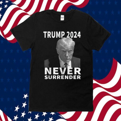 Trump Mug Shot Never Surrender Trump 2024 Shirt