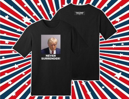 MAGA 2024 Trump Never Surrender T-Shirt