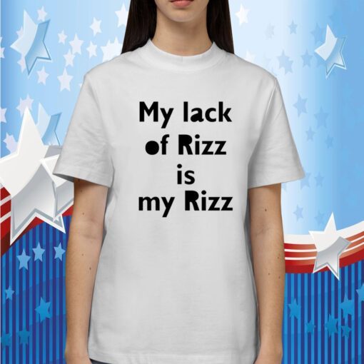 My Lack Of Rizz Is My Rizz T-Shirt