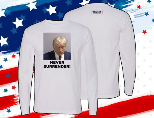 MAGA 47 Donald Trump 2024 Never Surrender Shirts T-shirt