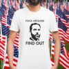 Jack Smith Fuck Around Find Out T-Shirt