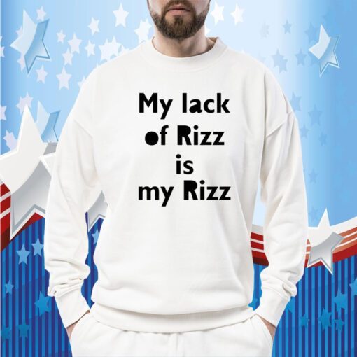 My Lack Of Rizz Is My Rizz T-Shirt