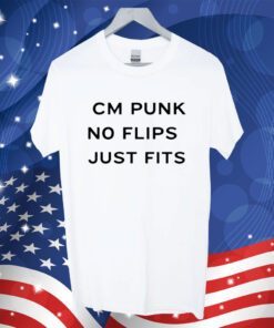 Cm Punk No Flips Just Fits 2023 T-Shirt