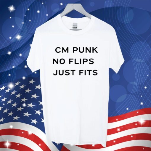 Cm Punk No Flips Just Fits 2023 T-Shirt