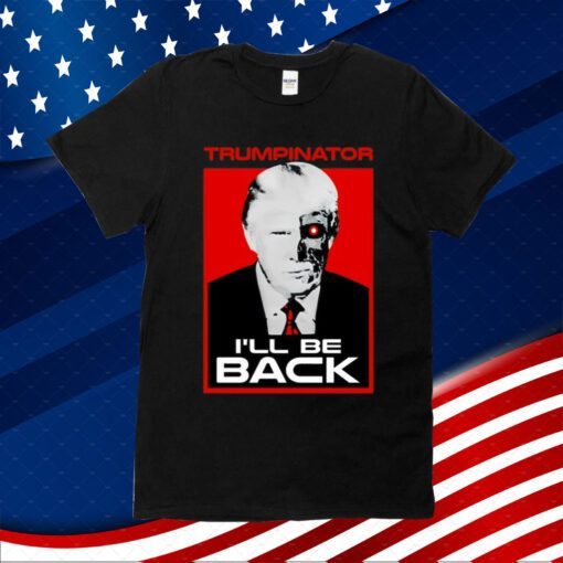 Trumps Nephew Donald Trump Trumpinator I'll Be Back T-Shirt
