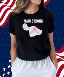 Maui Strong, Pray For Maui Victims Supports Hawaii Shirt