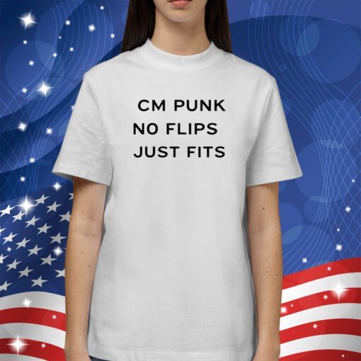 Cm Punk No Flips Just Fits 2023 T-Shirt