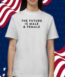 The Future Is Male And Female T-Shirt
