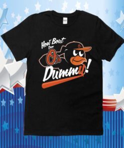 How About Dem O's Dummy T-Shirt