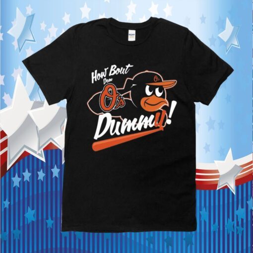 How About Dem O's Dummy T-Shirt