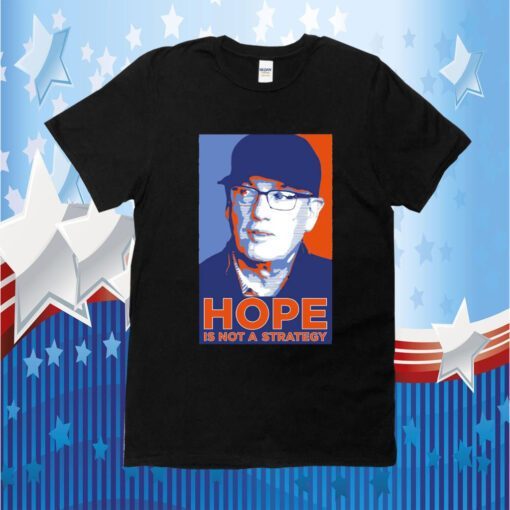 We Gotta Believe Sc Hope Is Not A Strategy Tee Shirt