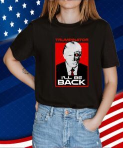 Trumps Nephew Donald Trump Trumpinator I'll Be Back T-Shirt