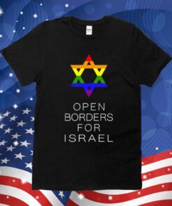 Gay Jewish Pride Open Borders For Israel Shirt