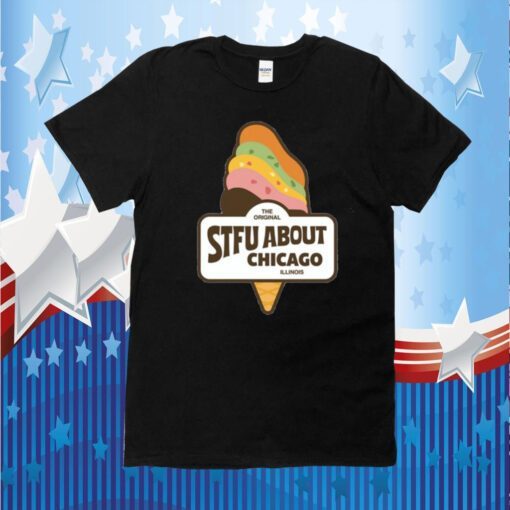 Stfu About Chicago Ice Cream Tee T-Shirt