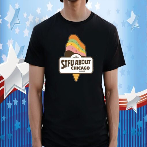 Stfu About Chicago Ice Cream Tee T-Shirt