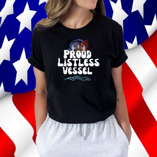 Proud Listless Vessel Funny Political President T-Shirt