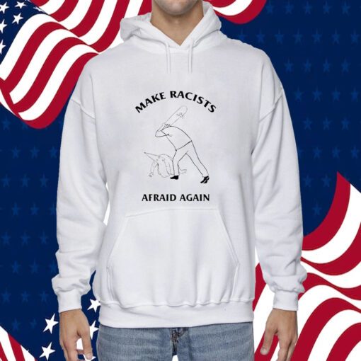 Make Racists Afraid Again 2023 T-Shirt