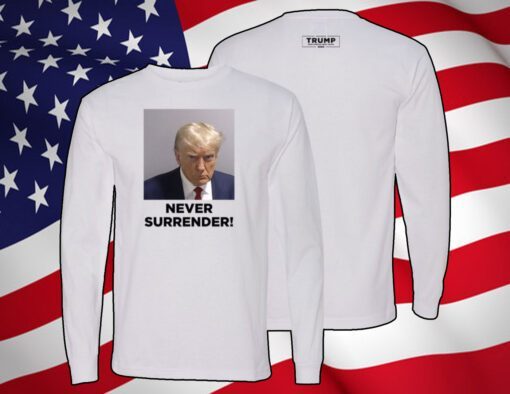 Trump Never Surrender T-Shirt