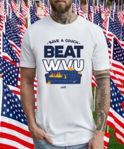 Save A Couch Beat Wvu Tee Shirt