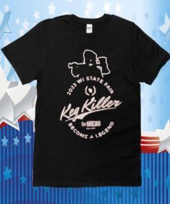 2023 Wisconsin State Fair Become A Legend Keg Killer Tee Shirt