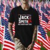 Jack Smith Fan Club Member 2024 Election Candidate TShirt