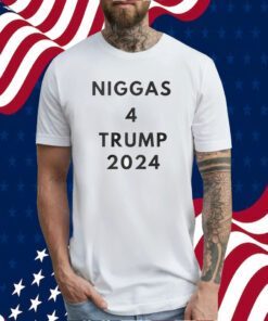 Niggas 4 Trump 2024 Tee Shirt