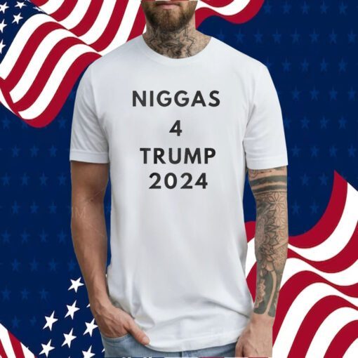 Niggas 4 Trump 2024 Tee Shirt