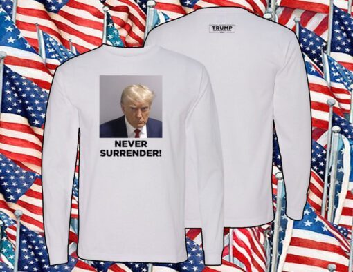 MAGA 47 Donald Trump Never Surrender T-Shirt