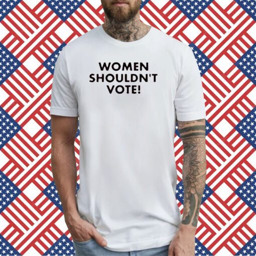 H. Pearl Davis Women Shouldn't Vote T-Shirt