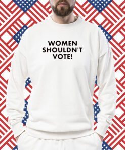 H. Pearl Davis Women Shouldn't Vote T-Shirt