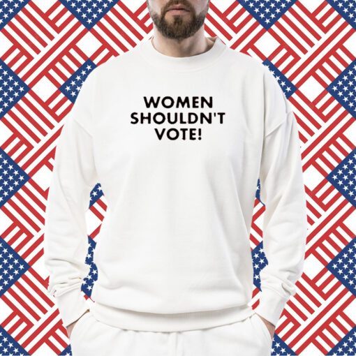 H. Pearl Davis Women Shouldn't Vote T-Shirt