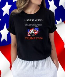 Listless Vessel Definition, Pro Trump for President 2024 T Shirt