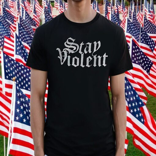 Stay Violent Alan Roberts TShirts