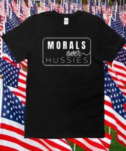 Morals Over Hussies 2023 Shirt
