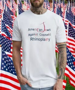 American Jew Against Cosmetic Rhinoplasty Shirts