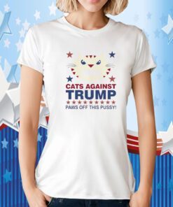 Cats Against Trump Paws Off This Pussy Funny Shirt
