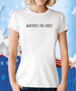 Warriors For Christ I Will Stand For Truth Even If I Stand Alone Shirts