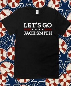 Lets Go Jack Smith , Jack Smith T-Shirt