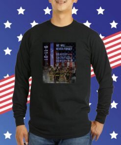 9-11 Memorial Day We Will Never Forget Bravery Sacrifice Honor Patriotic T-Shirt