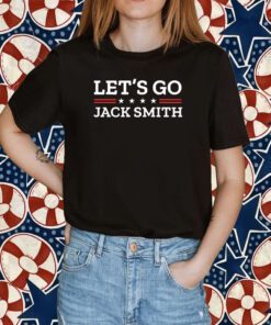 Lets Go Jack Smith , Jack Smith T-Shirt