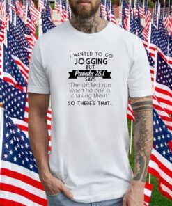 I Wanted To Go Jogging But Proverbs 281 TShirt