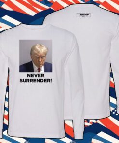 Trump 2024 Never Surrender Sweatshirt,Hoodie,T-Shirt