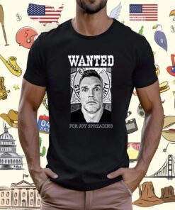 Abe Schoenherr Wanted For Joy Spreading TShirt